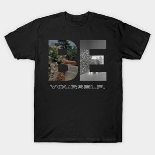 The Tee That Says 'Be Yourself' (So You Don't Have To) T-Shirt